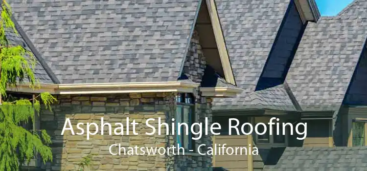 Asphalt Shingle Roofing Chatsworth - California