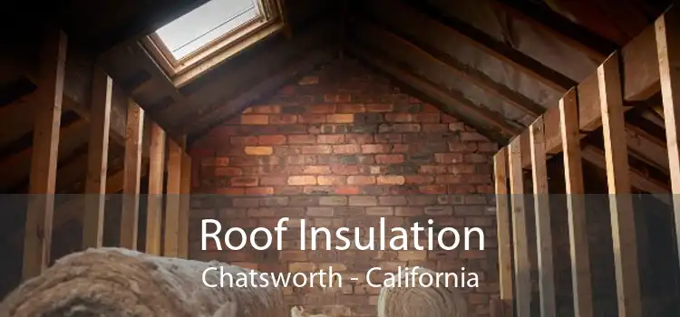 Roof Insulation Chatsworth - California