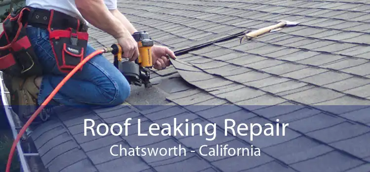 Roof Leaking Repair Chatsworth - California